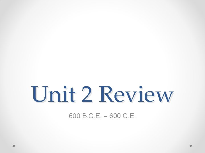 Unit 2 Review 600 B. C. E. – 600 C. E. 