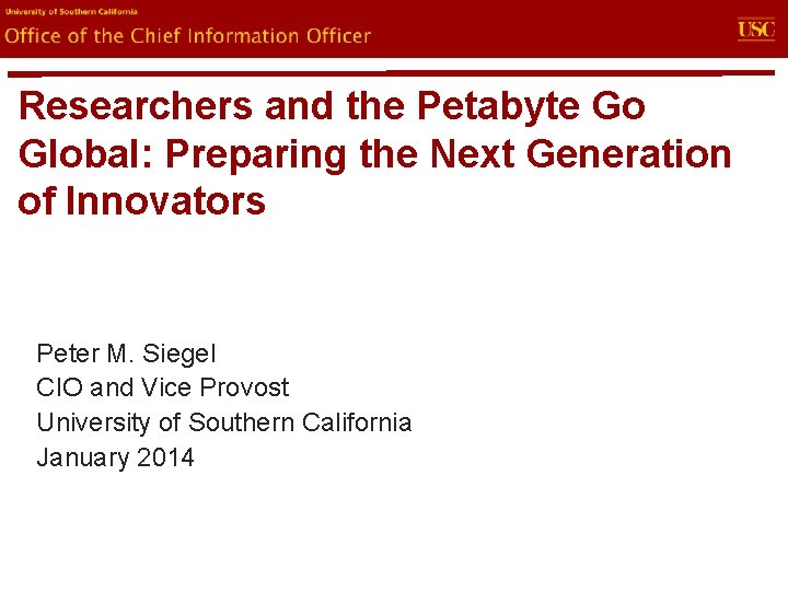 evin. U Office of the Chief Information Officer Researchers and the Petabyte Go Global: