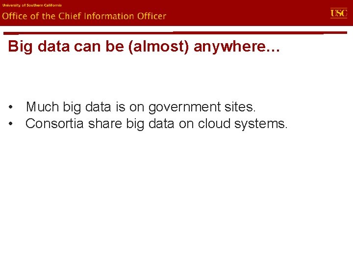 evin. U Office of the Chief Information Officer Big data can be (almost) anywhere…