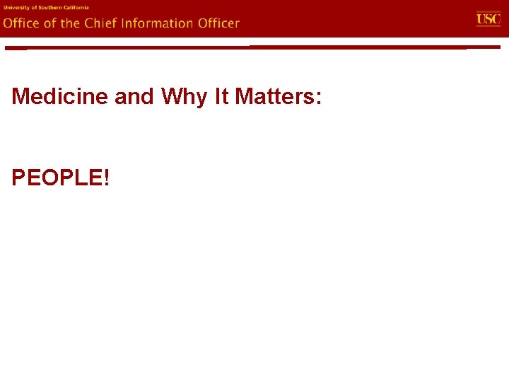 evin. U Office of the Chief Information Officer Medicine and Why It Matters: PEOPLE!