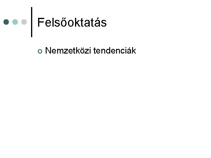 Felsőoktatás ¢ Nemzetközi tendenciák 