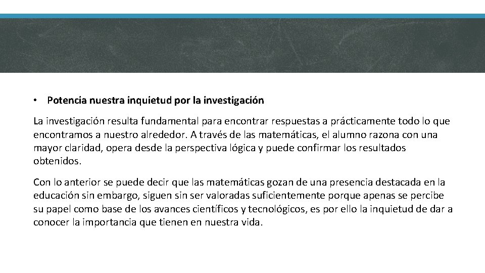 • Potencia nuestra inquietud por la investigación La investigación resulta fundamental para encontrar • Potencia nuestra inquietud por la investigación La investigación resulta fundamental para encontrar