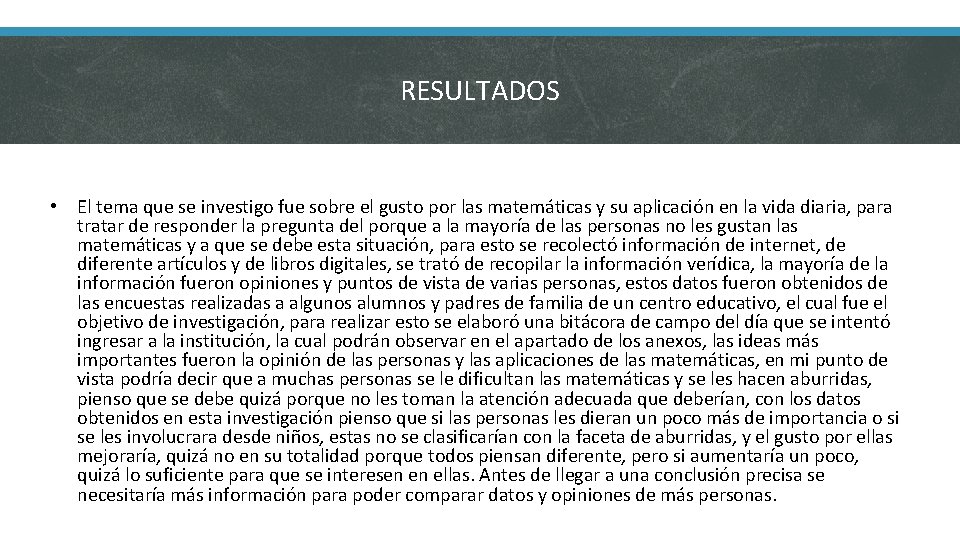 RESULTADOS • El tema que se investigo fue sobre el gusto por las matemáticas