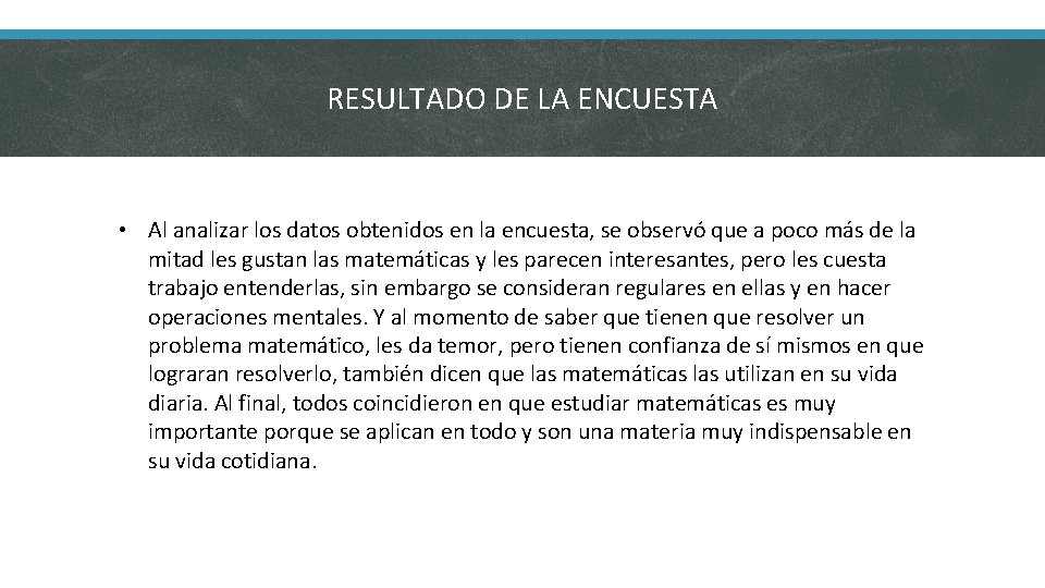 RESULTADO DE LA ENCUESTA • Al analizar los datos obtenidos en la encuesta, se