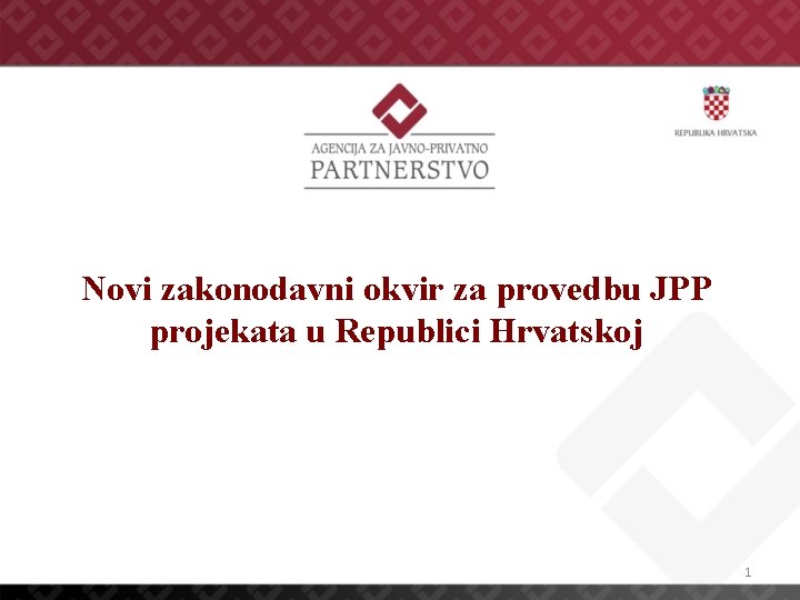 Novi zakonodavni okvir za provedbu JPP projekata u Republici Hrvatskoj 1 