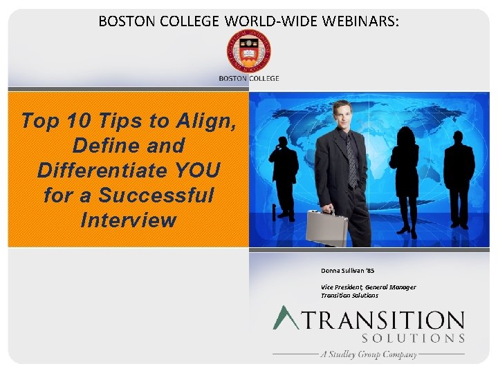 BOSTON COLLEGE WORLD-WIDE WEBINARS: Top 10 Tips to Align, Define and Differentiate YOU for