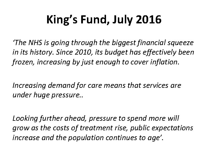 King’s Fund, July 2016 ‘The NHS is going through the biggest financial squeeze in