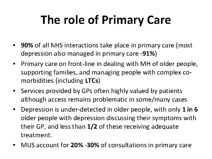 The role of Primary Care • 90% of all NHS interactions take place in