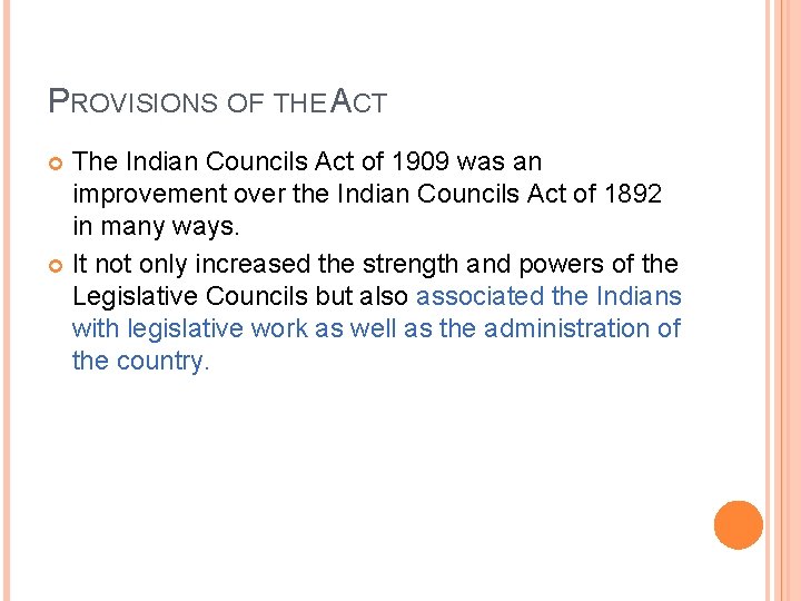 PROVISIONS OF THE ACT The Indian Councils Act of 1909 was an improvement over