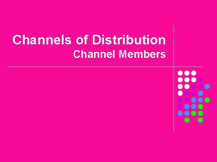 Channels of Distribution Channel Members 