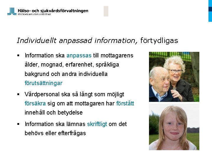 Individuellt anpassad information, förtydligas § Information ska anpassas till mottagarens ålder, mognad, erfarenhet, språkliga