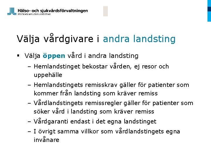 Välja vårdgivare i andra landsting § Välja öppen vård i andra landsting – Hemlandstinget