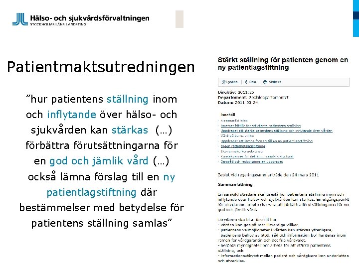 Patientmaktsutredningen ”hur patientens ställning inom och inflytande över hälso- och sjukvården kan stärkas (…)