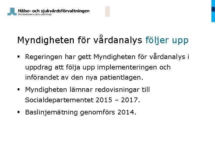 Myndigheten för vårdanalys följer upp § Regeringen har gett Myndigheten för vårdanalys i uppdrag