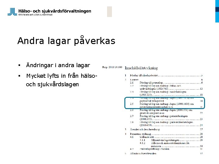 Andra lagar påverkas § Ändringar i andra lagar § Mycket lyfts in från hälsooch