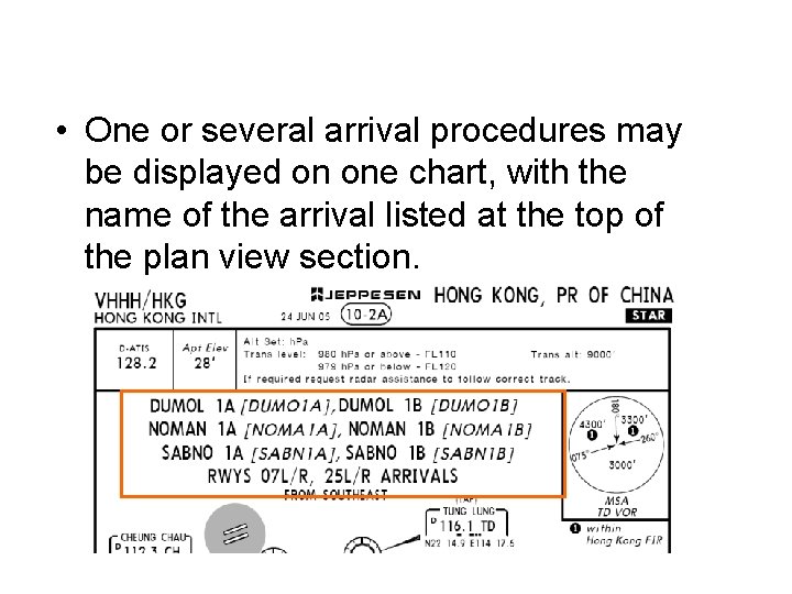  • One or several arrival procedures may be displayed on one chart, with