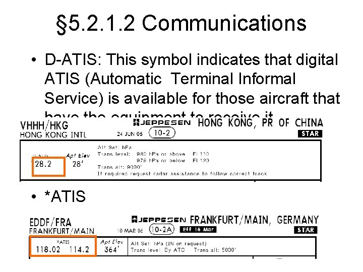 § 5. 2. 1. 2 Communications • D-ATIS: This symbol indicates that digital ATIS