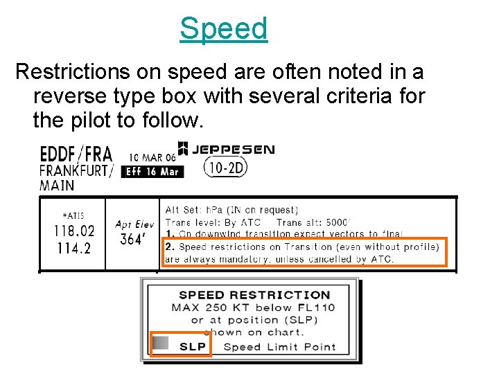 Speed Restrictions on speed are often noted in a reverse type box with several