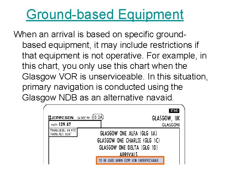 Ground-based Equipment When an arrival is based on specific groundbased equipment, it may include