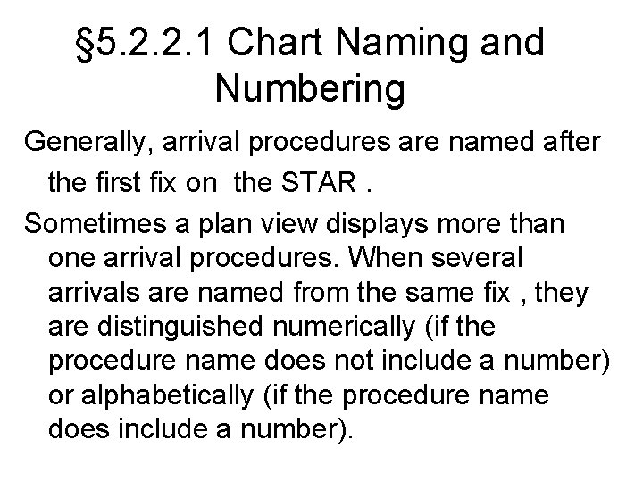 § 5. 2. 2. 1 Chart Naming and Numbering Generally, arrival procedures are named