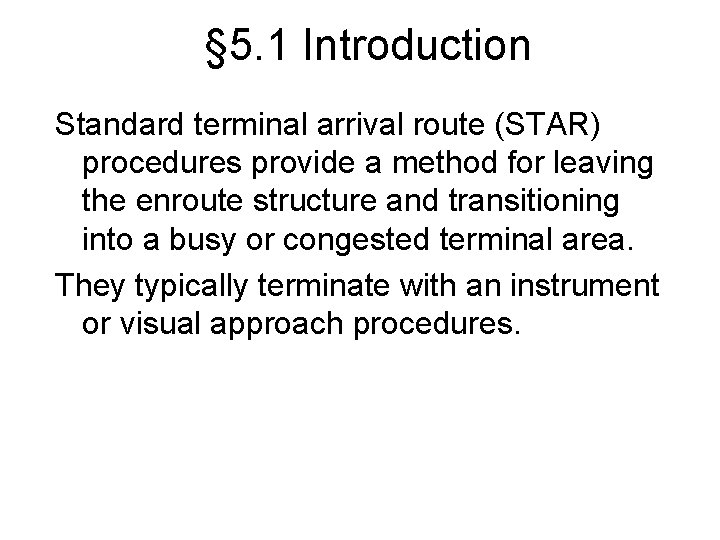 § 5. 1 Introduction Standard terminal arrival route (STAR) procedures provide a method for