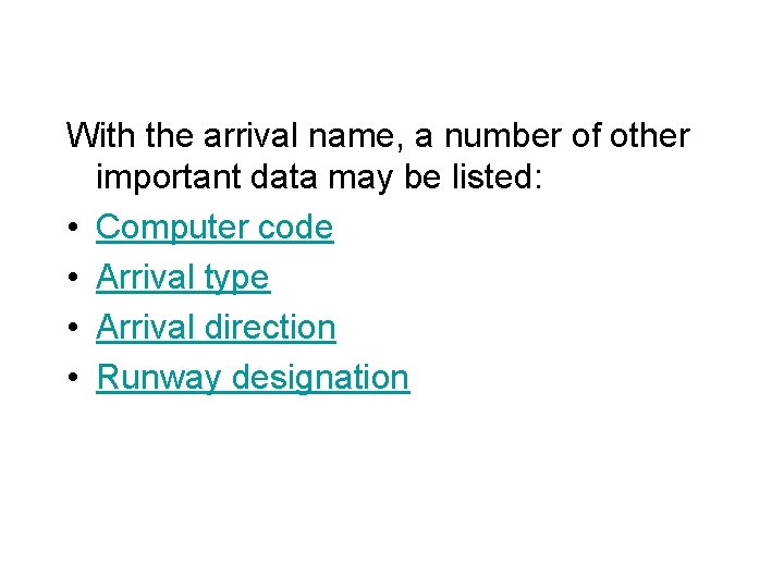 With the arrival name, a number of other important data may be listed: •