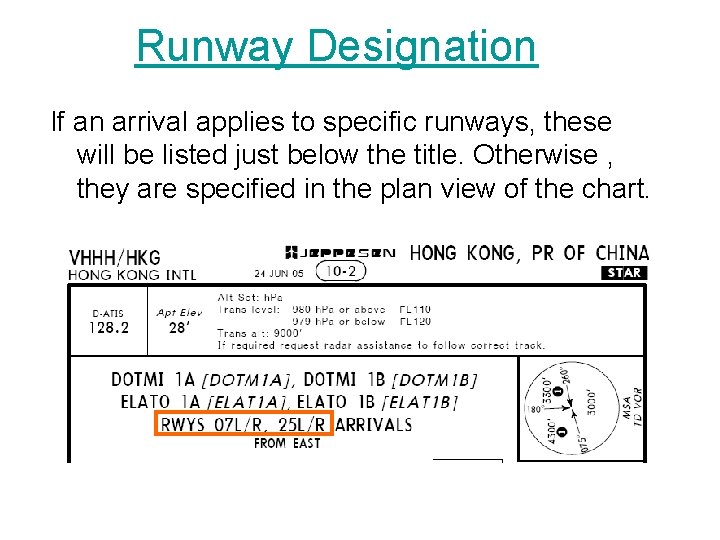 Runway Designation If an arrival applies to specific runways, these will be listed just