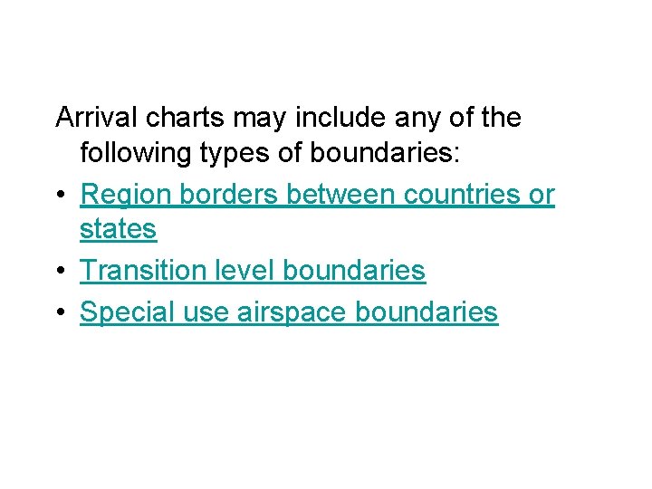 Arrival charts may include any of the following types of boundaries: • Region borders
