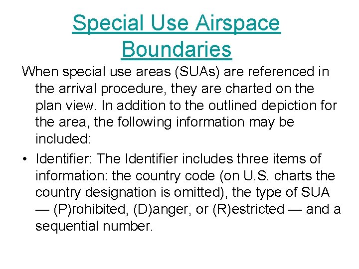 Special Use Airspace Boundaries When special use areas (SUAs) are referenced in the arrival