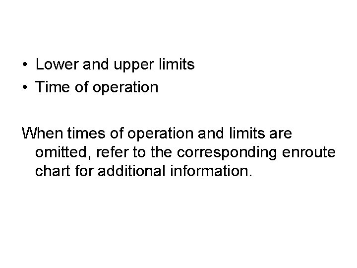  • Lower and upper limits • Time of operation When times of operation