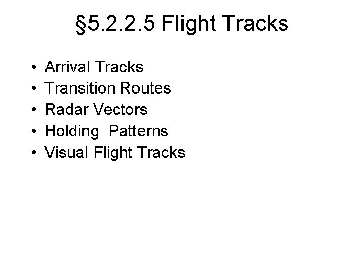 § 5. 2. 2. 5 Flight Tracks • • • Arrival Tracks Transition Routes