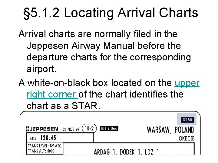 § 5. 1. 2 Locating Arrival Charts Arrival charts are normally filed in the