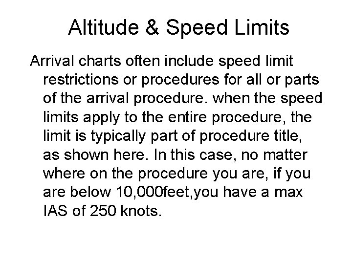 Altitude & Speed Limits Arrival charts often include speed limit restrictions or procedures for