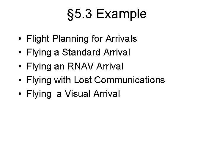 § 5. 3 Example • • • Flight Planning for Arrivals Flying a Standard