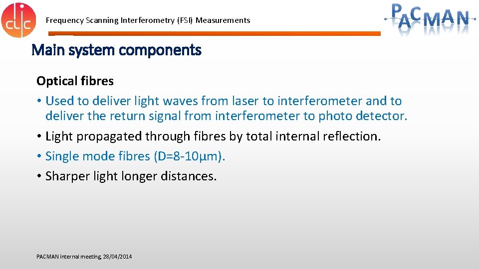 Frequency Scanning Interferometry (FSI) Measurements Main system components Optical fibres • Used to deliver Frequency Scanning Interferometry (FSI) Measurements Main system components Optical fibres • Used to deliver