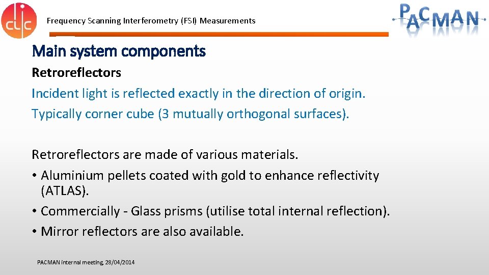 Frequency Scanning Interferometry (FSI) Measurements Main system components Retroreflectors Incident light is reflected exactly Frequency Scanning Interferometry (FSI) Measurements Main system components Retroreflectors Incident light is reflected exactly