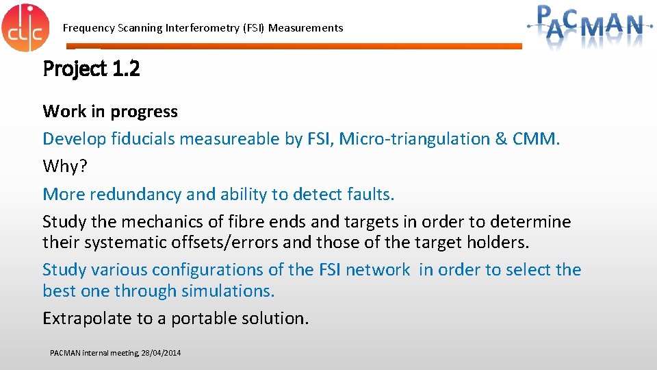 Frequency Scanning Interferometry (FSI) Measurements Project 1. 2 Work in progress Develop fiducials measureable Frequency Scanning Interferometry (FSI) Measurements Project 1. 2 Work in progress Develop fiducials measureable