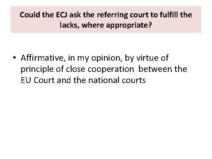 Could the ECJ ask the referring court to fulfill the lacks, where appropriate? •
