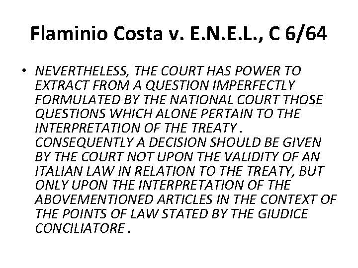 Flaminio Costa v. E. N. E. L. , C 6/64 • NEVERTHELESS, THE COURT