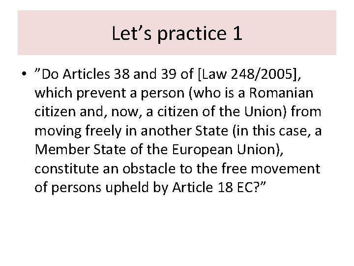 Let’s practice 1 • ”Do Articles 38 and 39 of [Law 248/2005], which prevent