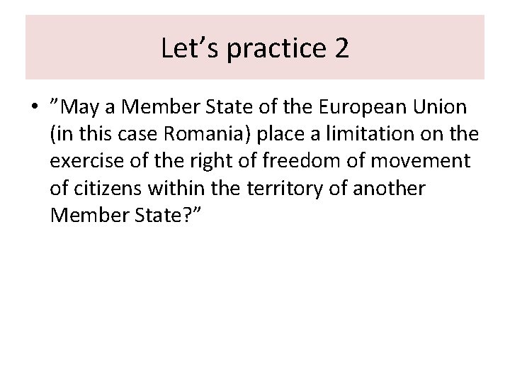 Let’s practice 2 • ”May a Member State of the European Union (in this