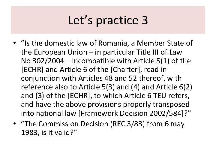 Let’s practice 3 • ”Is the domestic law of Romania, a Member State of