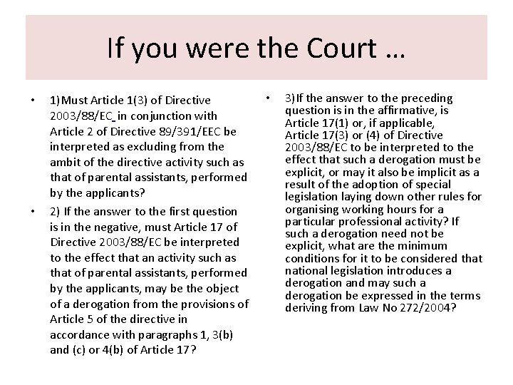 If you were the Court … • • 1)Must Article 1(3) of Directive 2003/88/EC