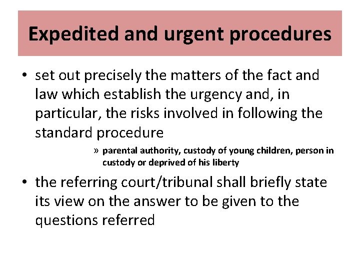 Expedited and urgent procedures • set out precisely the matters of the fact and
