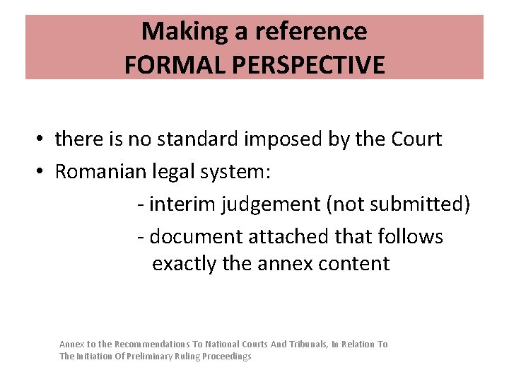 Making a reference FORMAL PERSPECTIVE • there is no standard imposed by the Court