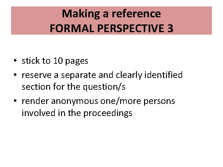 Making a reference FORMAL PERSPECTIVE 3 • stick to 10 pages • reserve a