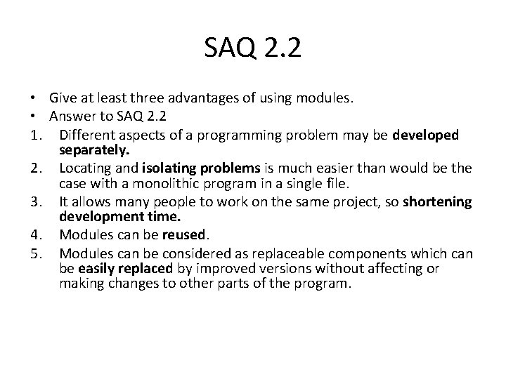 SAQ 2. 2 • Give at least three advantages of using modules. • Answer