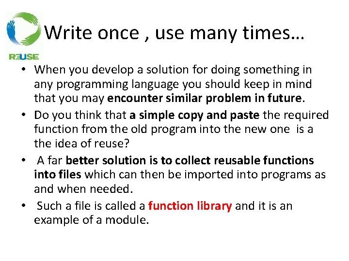 Write once , use many times… • When you develop a solution for doing