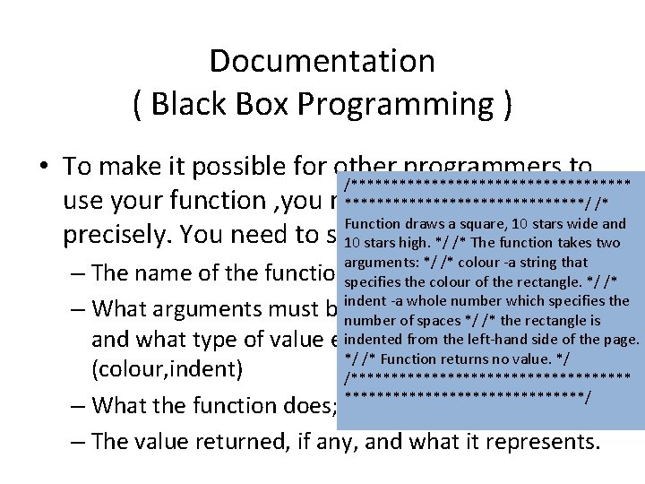 Documentation ( Black Box Programming ) • To make it possible for other programmers