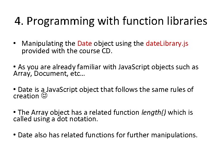 4. Programming with function libraries • Manipulating the Date object using the date. Library.